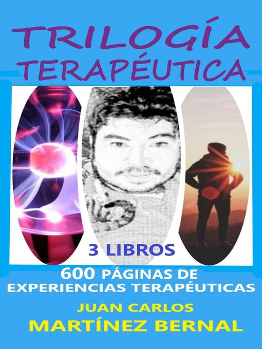 Title details for Trilogía Terapéutica. 600 Páginas de Experiencias Terapéuticas by JUAN CARLOS MARTINEZ BERNAL - Available